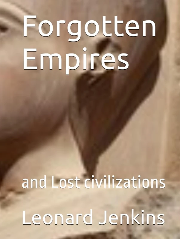 Forgotten Empires: and Lost civilizations