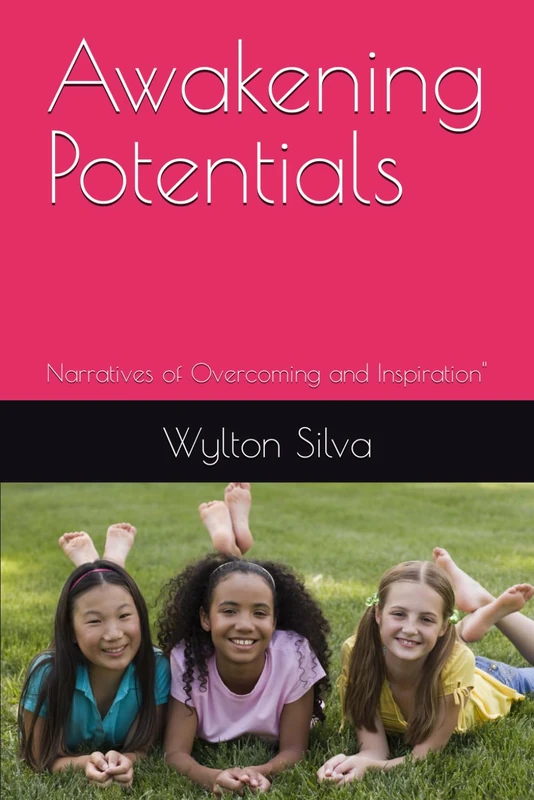 Awakening Potentials: Narratives of Overcoming and Inspiration"