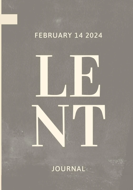 LENT Journal 2024 - Faith, Reflection, and Grace Notebook