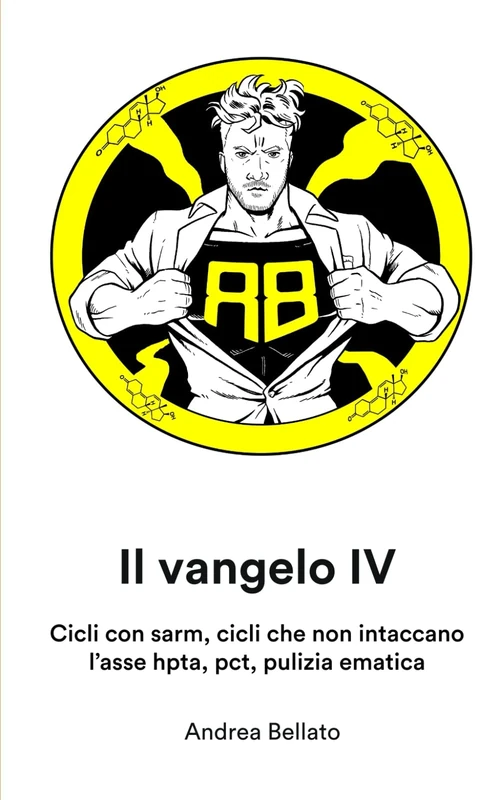 Il vangelo 4: Cicli con sarm, cicli che non intaccano l’asse hpta, pct, pulizia ematica (Apocalisse Anabolica: Vangeli del Potenziamento Divino)