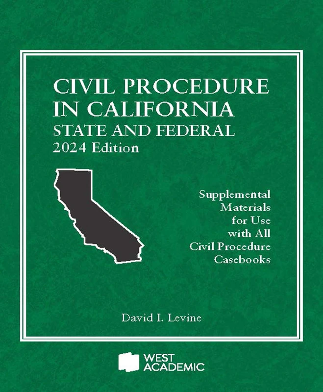 Civil Procedure in California: State and Federal, 2024 Edition (American Casebook Series)