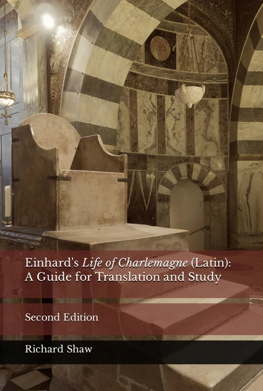Einhard's Life of Charlemagne (Latin): A Guide for Translation and Study: Second Edition
