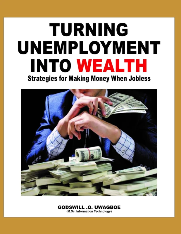 Turning Unemployment into Wealth: Strategies for Making Money When Jobless