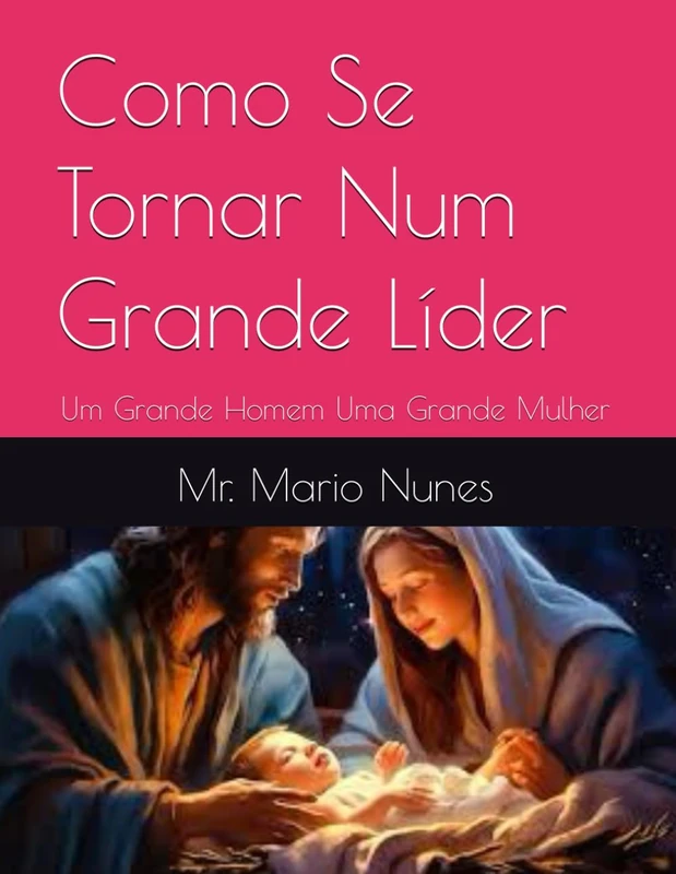 Como Se Tornar Num Grande Líder: Um Grande Homem Uma Grande Mulher - Image 1
