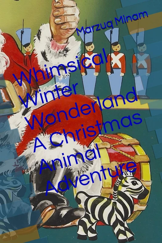 Whimsical Winter Wonderland A Christmas Animal Adventure