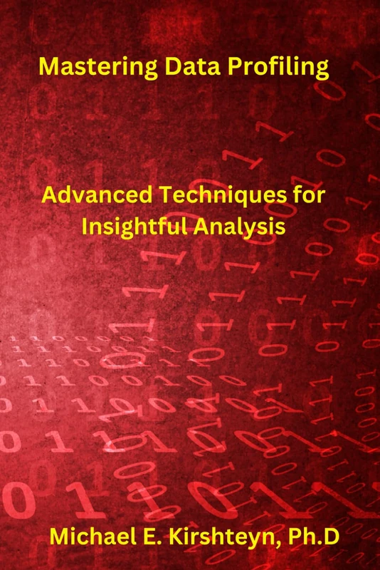 Mastering Data Profiling. Advanced Techniques for Insightful Analysis.