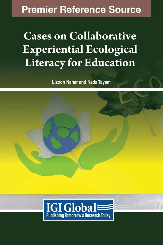 Cases on Collaborative Experiential Ecological Literacy for K-12 Education