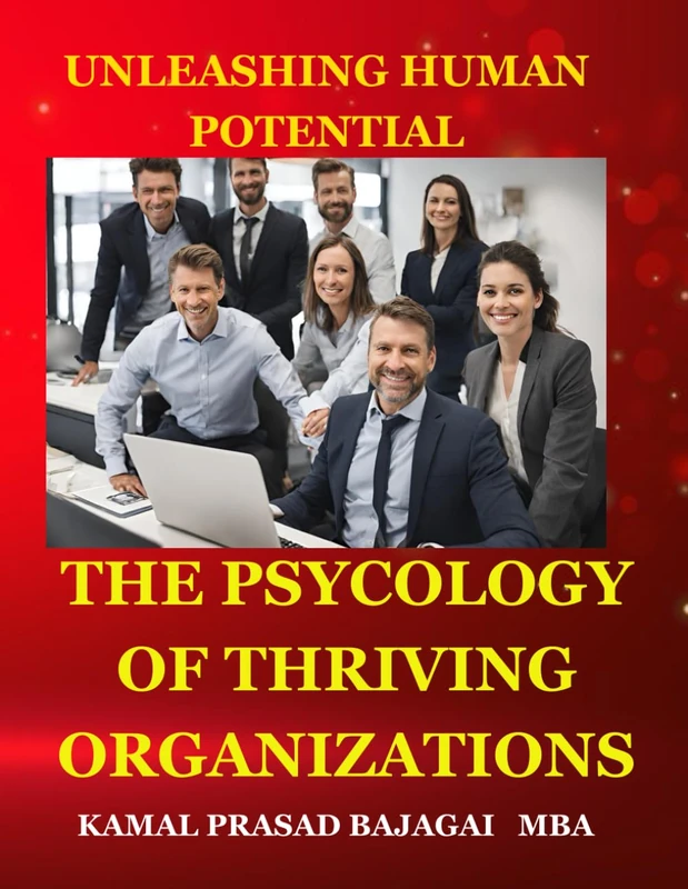Unleashing Human Potential: The Psychology of Thriving Organizations