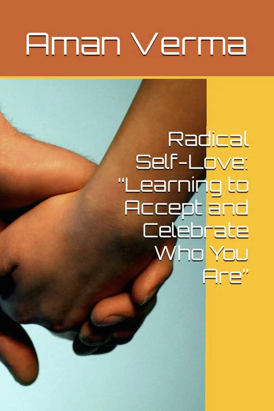 Radical Self-Love: “Learning to Accept and Celebrate Who You Are”
