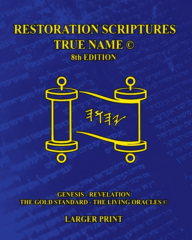 The Restoration Scriptures True Name Eighth Larger Print Edition© Genesis-Revelation
