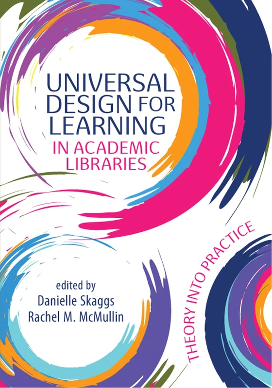 Universal Design for Learning in Academic Libraries: Theory Into Practice