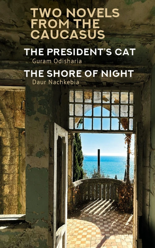 Two Novels from the Caucasus: Daur Nachkebia's "The Shore of the Night" and Guram Odisharia's "The President's Cat" (Central Asian Literatures in Translation Series) - Image 1