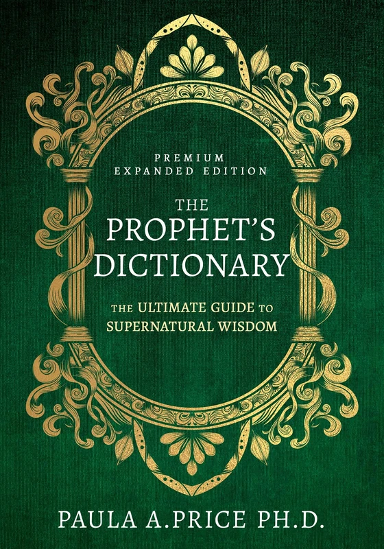 Prophet'S Dictionary, The: The Ultimate Guide to Supernatural Wisdom (Premium Expanded Edition)