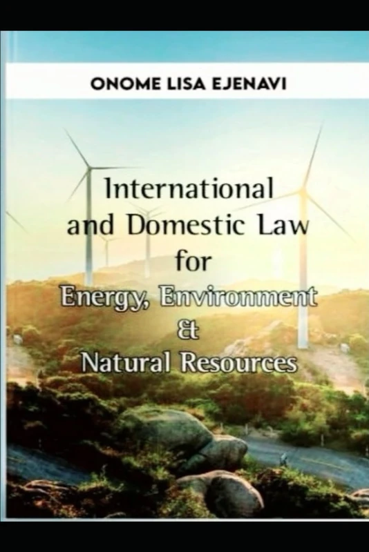 International and Domestic Law for Energy, Environment & Natural Resources