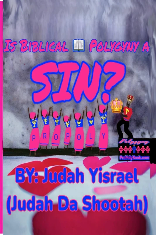 Is Biblical Polygyny a Sin? Vol 1