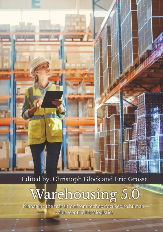 Warehousing 5.0: Managing the transition from techno-focused to human-value-centric intralogistics
