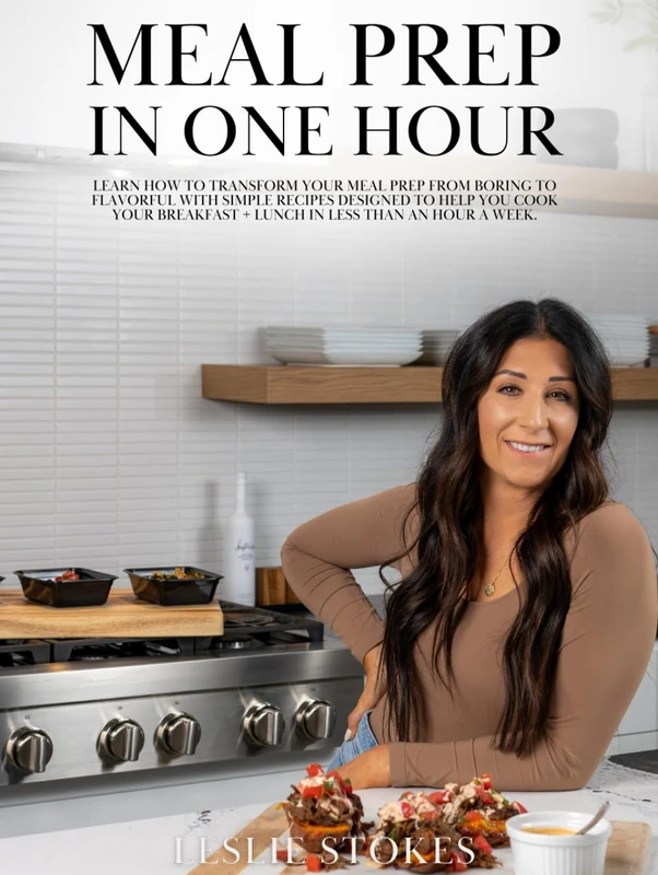 Meal Prep in One Hour: Learn how to transform your meal prep from boring to flavorful with simple recipes designed to help you cook your breakfast + lunch in less than an hour a week. - Image 1