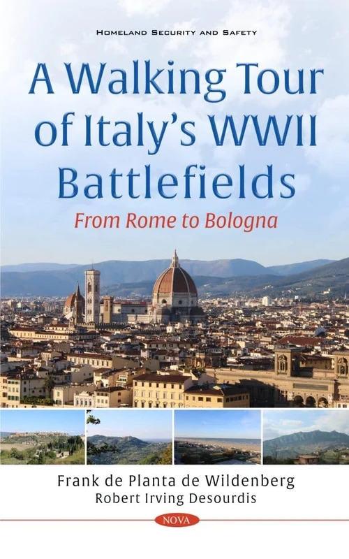 A Walking Tour of Italy's WWII Battlefields: From Rome to Bologna (Homeland Security and Safety Series)