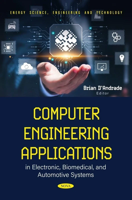 Computer Engineering Applications in Electronic, Biomedical, and Automotive Systems (Energy Science, Engineering and Technology Series)