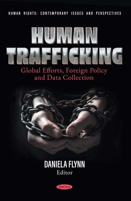 Human Trafficking: Global Efforts, Foreign Policy and Data Collection (Human Rights: Contemporary Issues and Perspectives Series)