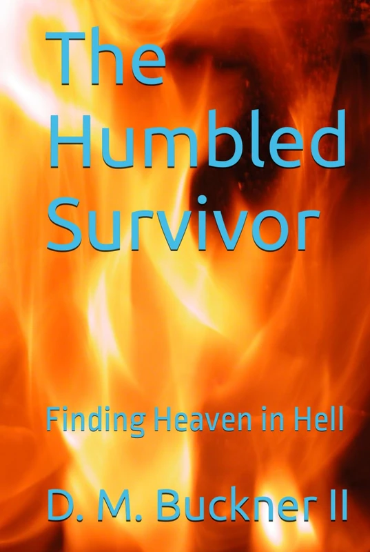 The Humbled Survivor: Finding Heaven in Hell