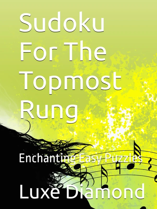 Sudoku For The Topmost Rung: Enchanting Easy Puzzles (Sudoku For The Top One Percent)