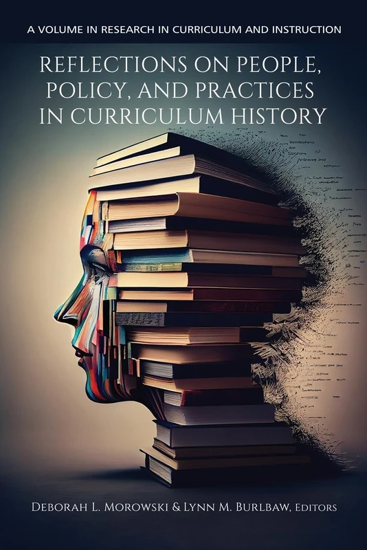 Reflections on People, Policy, and Practices in Curriculum History (Research in Curriculum and Instruction)