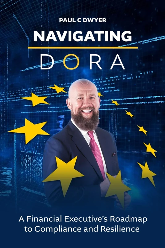 Navigating DORA: A Financial Executive’s Roadmap to Compliance and Resilience