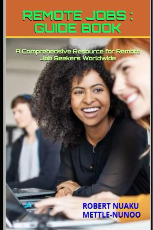 Remote Jobs Guide - Book: A Comprehensive Resource for Remote Job Seekers Worldwide