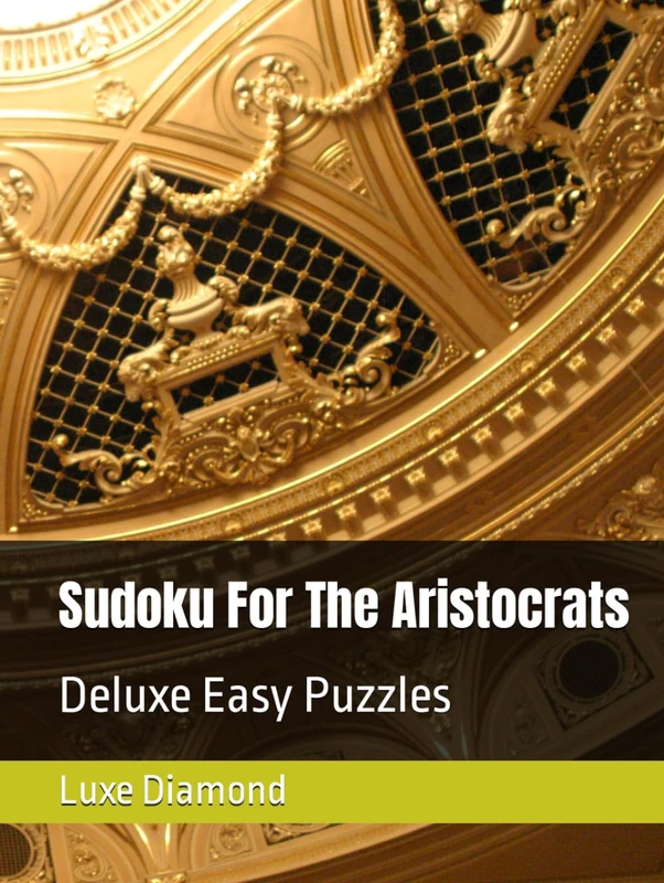 Sudoku For The Aristocrats: Deluxe Easy Puzzles (Sudoku For The Top One Percent)