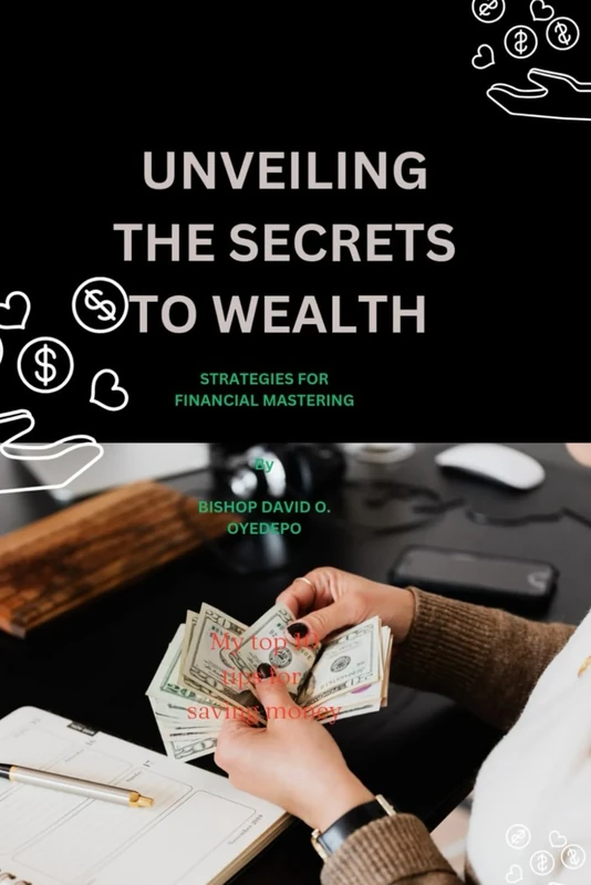 UNVEILING THE SECRETS TO WEALTH: STRATEGIES FOR FINANCIAL MASTERING