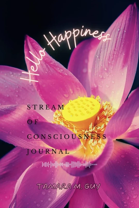 Hello Happiness: Stream of Consciousness Journal