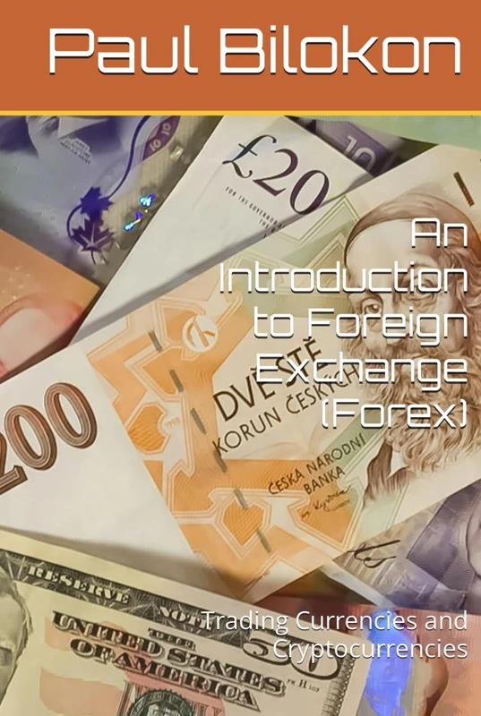 An Introduction to Foreign Exchange (Forex): Trading Currencies and Cryptocurrencies (The Thalesians Technology and Science Series)