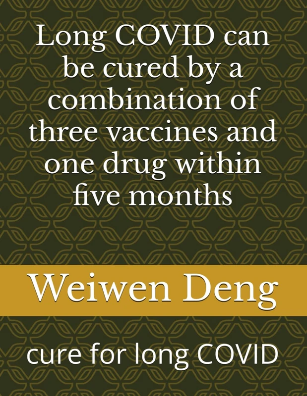 Long COVID can be cured by a combination of three vaccines and one drug within five months: cure for long COVID