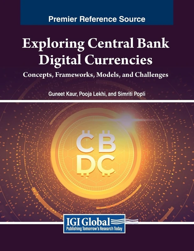 Exploring Central Bank Digital Currencies: Concepts, Frameworks, Models, and Challenges (Advances in Finance, Accounting, and Economics)