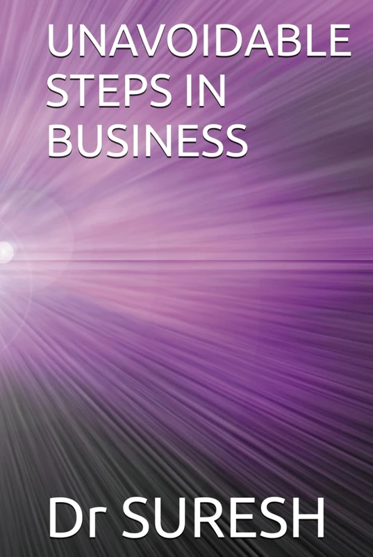 UNAVOIDABLE STEPS IN BUSINESS