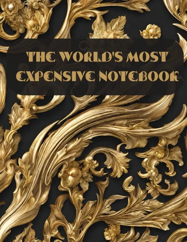 The World's Most Expensive Notebook: A Useless Notebook for Kick-Ass People