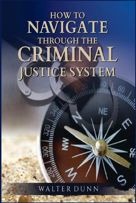 How to Navigate Through the Criminal Justice System