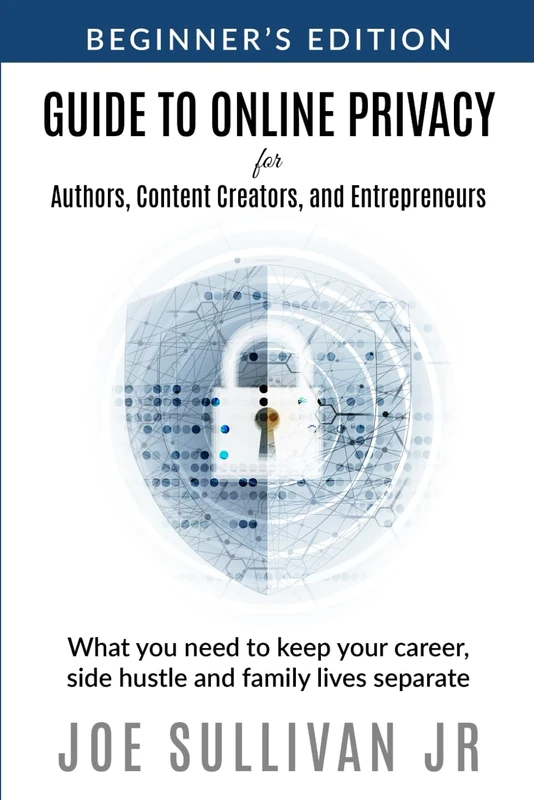 Guide to Online Privacy for Authors, Content Creators & Entrepreneurs