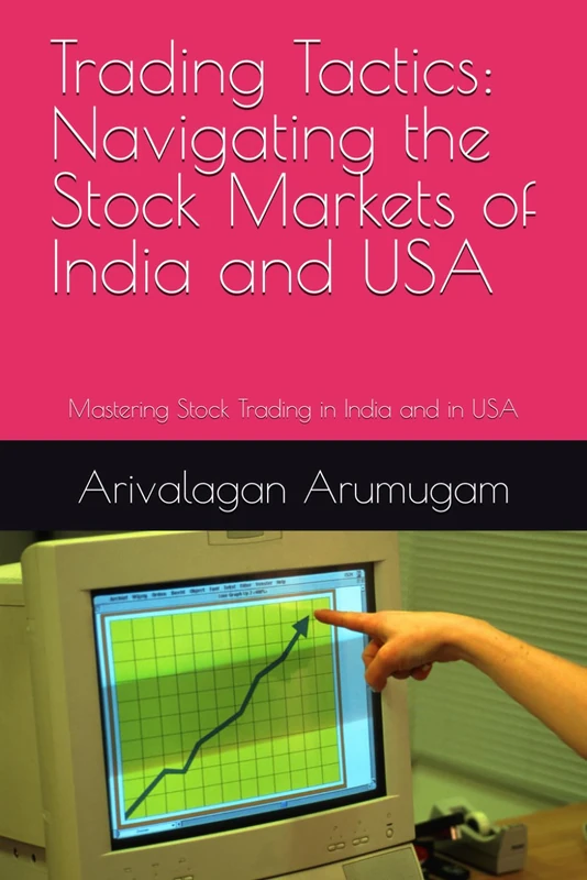 Trading Tactics: Navigating the Stock Markets of India and USA: Mastering Stock Trading in India and in USA