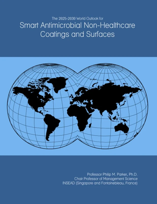 The 2025-2030 World Outlook for Smart Antimicrobial Non-Healthcare Coatings and Surfaces
