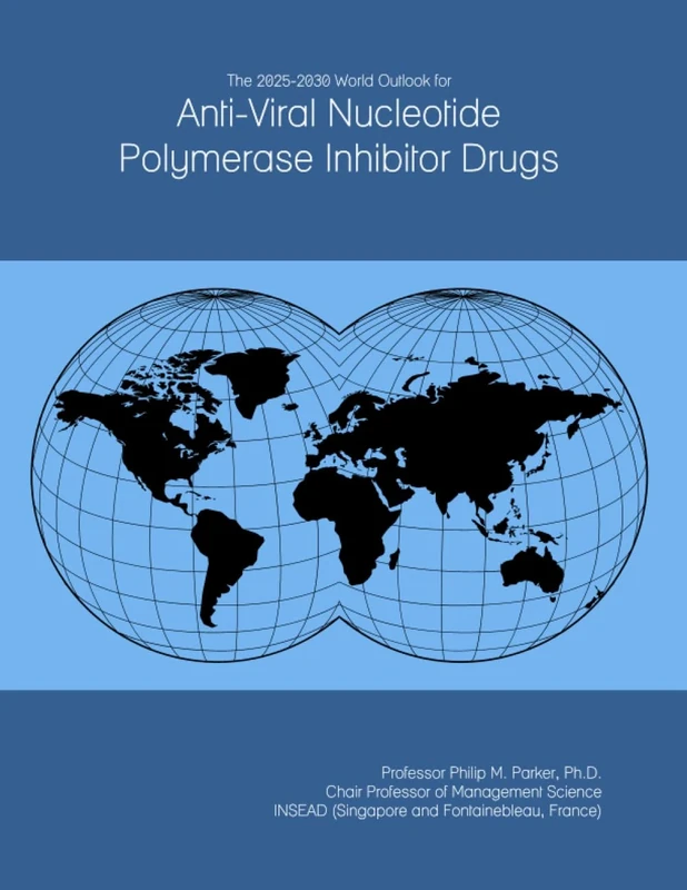 The 2025-2030 World Outlook for Anti-Viral Nucleotide Polymerase Inhibitor Drugs