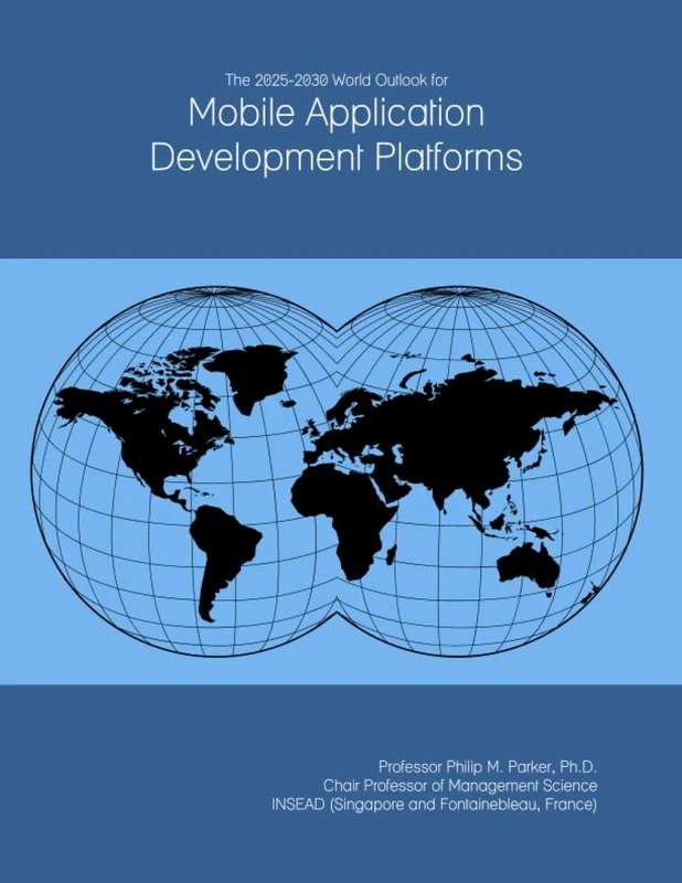 The 2025-2030 World Outlook for Mobile Application Development Platforms