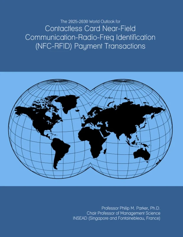 The 2025-2030 World Outlook for Contactless Card Near-Field Communication-Radio-Freq Identification (NFC-RFID) Payment Transactions