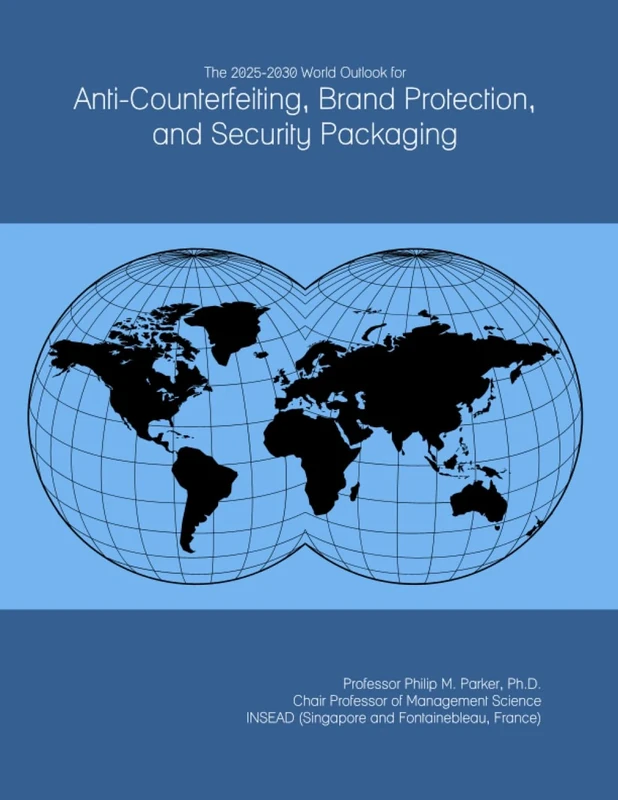 The 2025-2030 World Outlook for Anti-Counterfeiting, Brand Protection, and Security Packaging