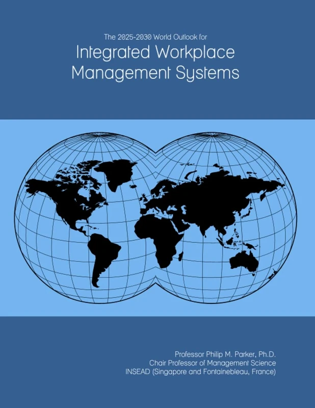The 2025-2030 World Outlook for Integrated Workplace Management Systems