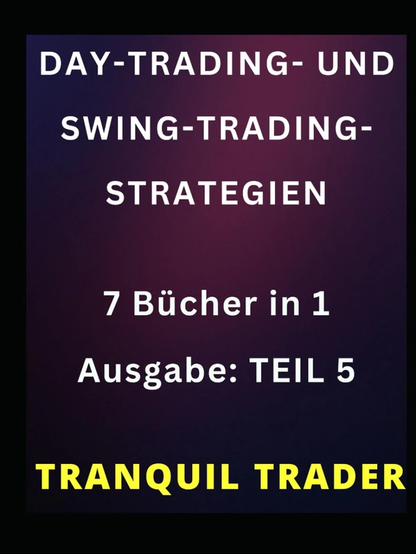 Day-Trading und Swing-Trading-Strategien: 7 Buch Ausgabe