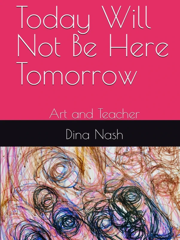 Today Will Not Be Here Tomorrow: Art and Teacher