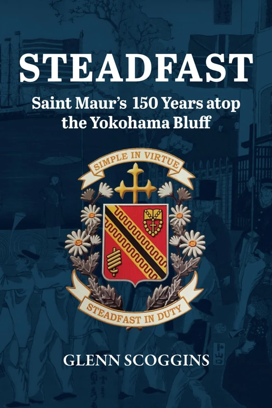 STEADFAST: Saint Maur’s 150 Years atop the Yokohama Bluff (Color edition)
