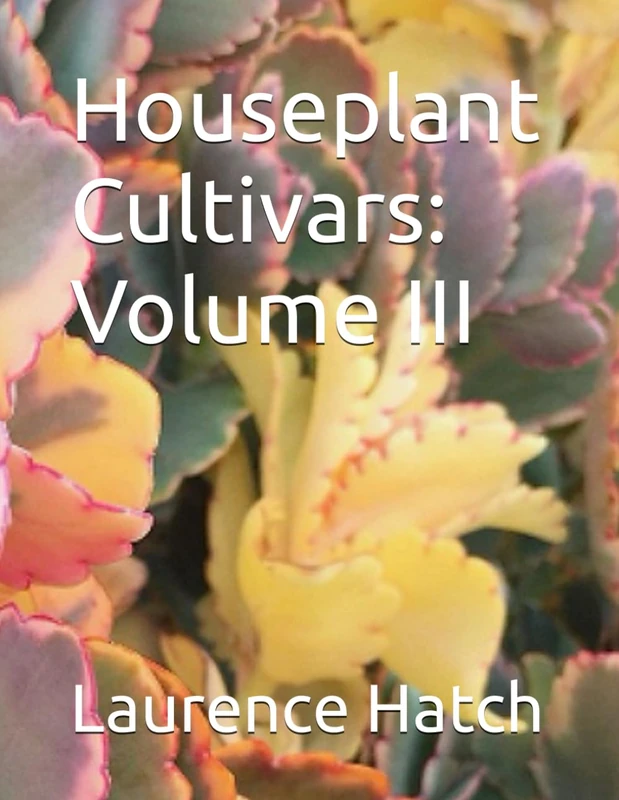 Houseplant Cultivars: Volume III: 6